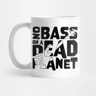 No Bass On A Dead Planet for Bass Player Mug